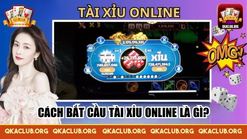 Cách bắt cầu Tài Xỉu là gì